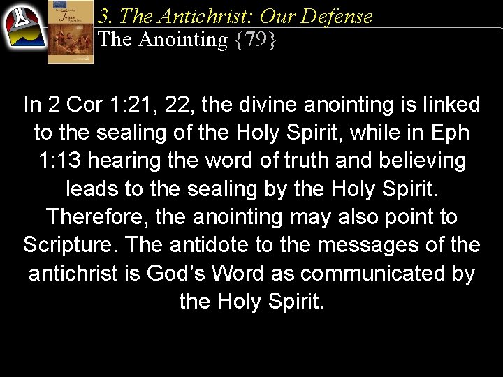 3. The Antichrist: Our Defense The Anointing {79} In 2 Cor 1: 21, 22,