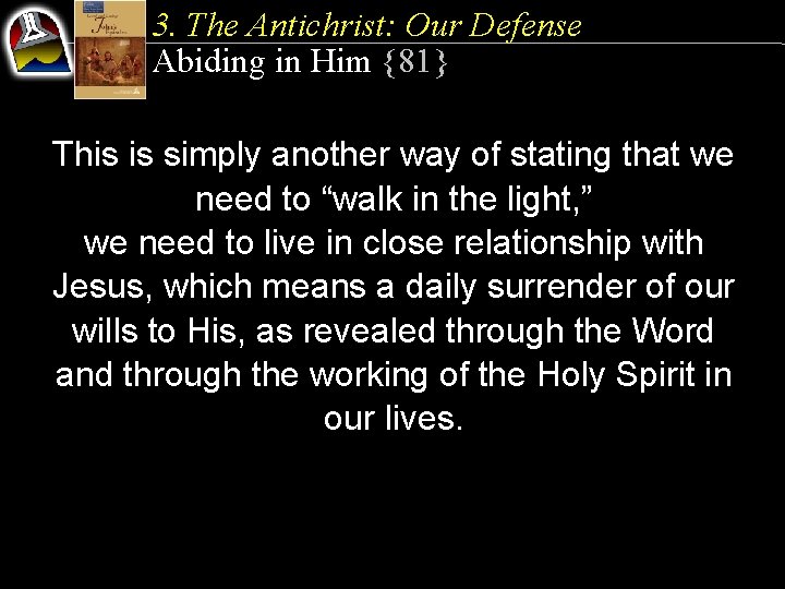 3. The Antichrist: Our Defense Abiding in Him {81} This is simply another way