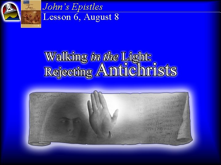 John’s Epistles Lesson 6, August 8 