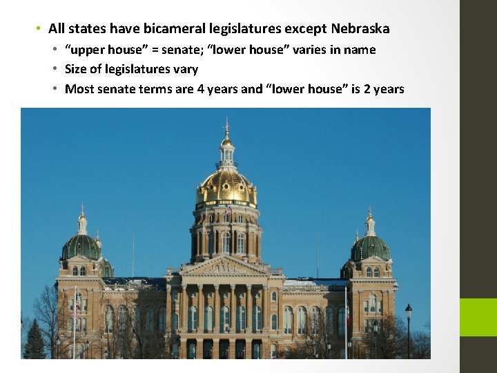  • All states have bicameral legislatures except Nebraska • “upper house” = senate;