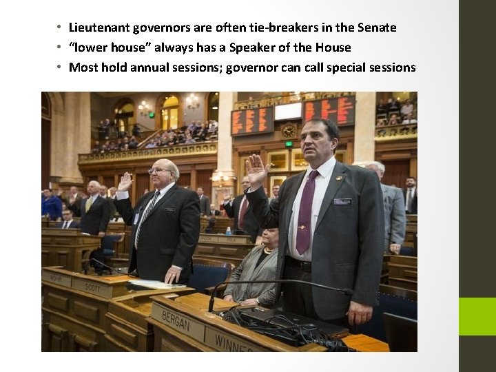  • Lieutenant governors are often tie-breakers in the Senate • “lower house” always