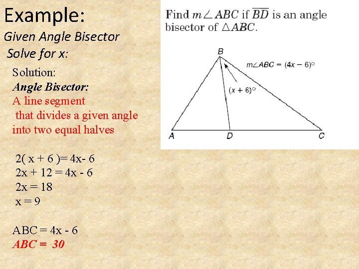 Example: Given Angle Bisector Solve for x: Solution: Angle Bisector: A line segment that