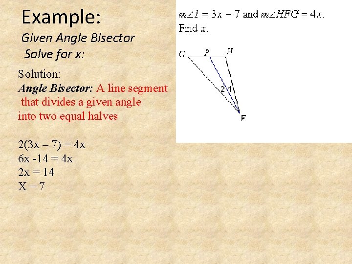 Example: Given Angle Bisector Solve for x: Solution: Angle Bisector: A line segment that