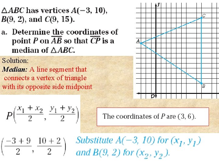 Solution: Median: A line segment that connects a vertex of triangle with its opposite