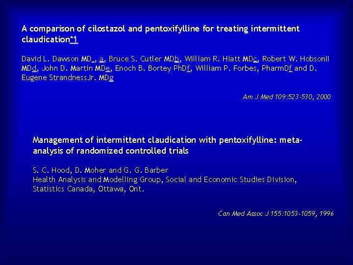 A comparison of cilostazol and pentoxifylline for treating intermittent claudication*1 David L. Dawson MD