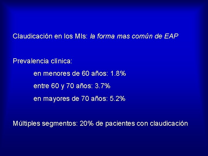 Claudicación en los MIs: la forma mas común de EAP Prevalencia clínica: en menores