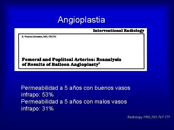 Angioplastia Permeabilidad a 5 años con buenos vasos infrapo: 53% Permeabilidad a 5 años