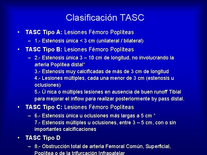 Clasificación TASC • TASC Tipo A: Lesiones Fémoro Poplíteas – 1. - Estenosis única