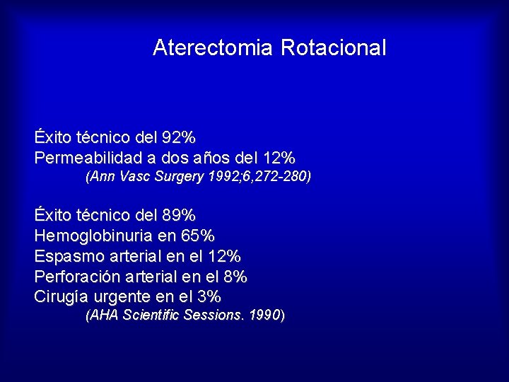 Aterectomia Rotacional Éxito técnico del 92% Permeabilidad a dos años del 12% (Ann Vasc