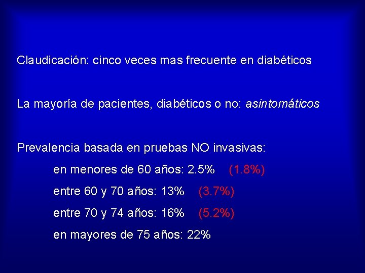 Claudicación: cinco veces mas frecuente en diabéticos La mayoría de pacientes, diabéticos o no: