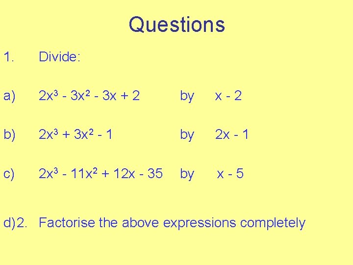 Questions 1. Divide: a) 2 x 3 - 3 x 2 - 3 x
