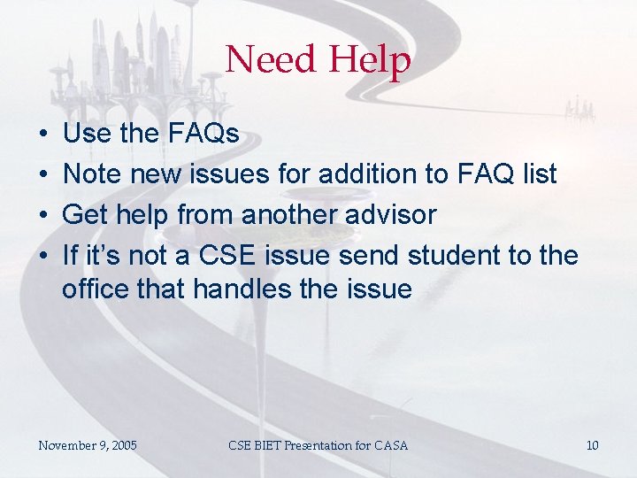 Need Help • • Use the FAQs Note new issues for addition to FAQ