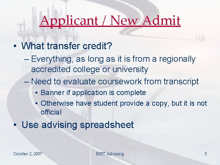 Applicant / New Admit • What transfer credit? – Everything, as long as it