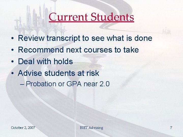 Current Students • • Review transcript to see what is done Recommend next courses