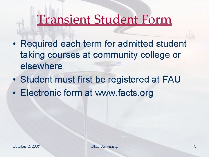 Transient Student Form • Required each term for admitted student taking courses at community