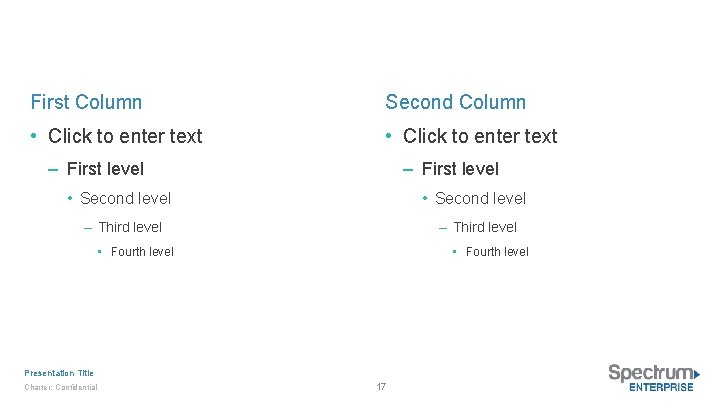 First Column Second Column • Click to enter text – First level • Second