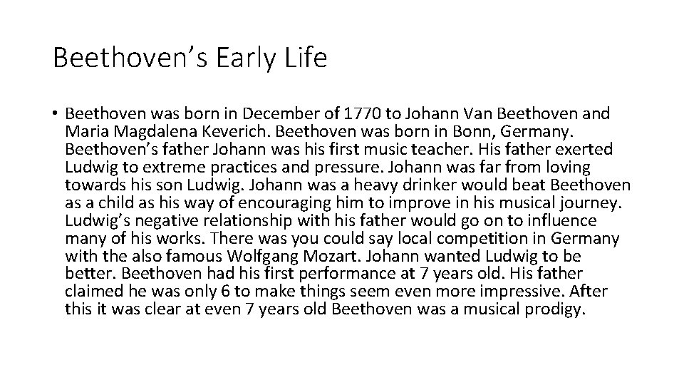 Beethoven’s Early Life • Beethoven was born in December of 1770 to Johann Van