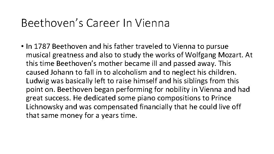 Beethoven’s Career In Vienna • In 1787 Beethoven and his father traveled to Vienna