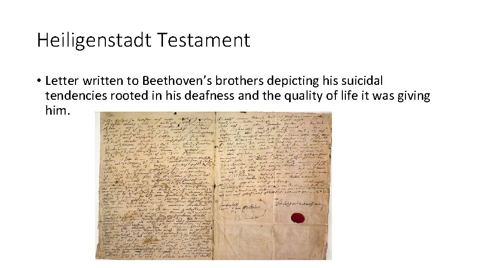 Heiligenstadt Testament • Letter written to Beethoven’s brothers depicting his suicidal tendencies rooted in
