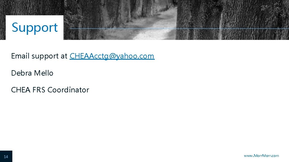 Support Email support at CHEAAcctg@yahoo. com Debra Mello CHEA FRS Coordinator 14 www. Morr.