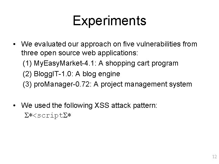 Experiments • We evaluated our approach on five vulnerabilities from three open source web