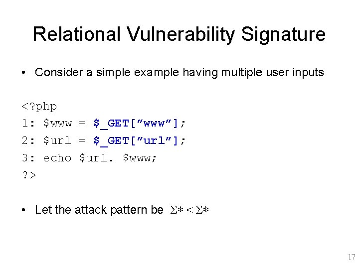 Relational Vulnerability Signature • Consider a simple example having multiple user inputs <? php