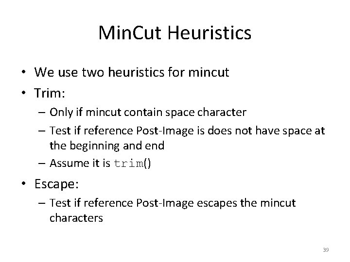 Min. Cut Heuristics • We use two heuristics for mincut • Trim: – Only