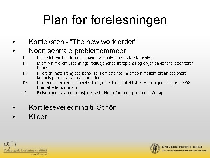 Plan forelesningen • • Konteksten - ”The new work order” Noen sentrale problemområder I.