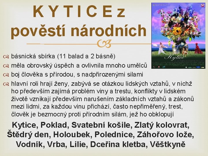 KYTICEz pověstí národních básnická sbírka (11 balad a 2 básně) měla obrovský úspěch a