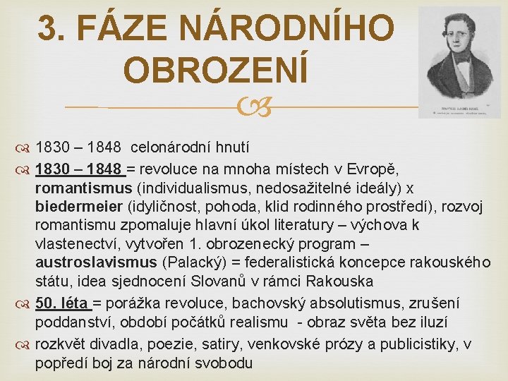 3. FÁZE NÁRODNÍHO OBROZENÍ 1830 – 1848 celonárodní hnutí 1830 – 1848 = revoluce