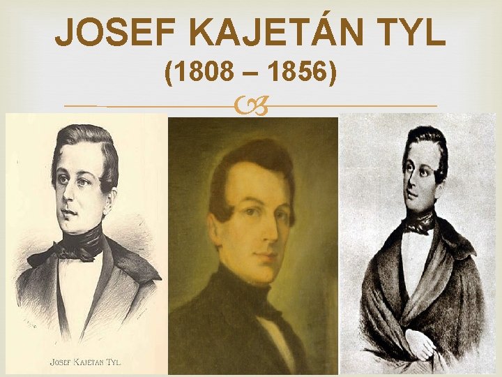 JOSEF KAJETÁN TYL (1808 – 1856) 