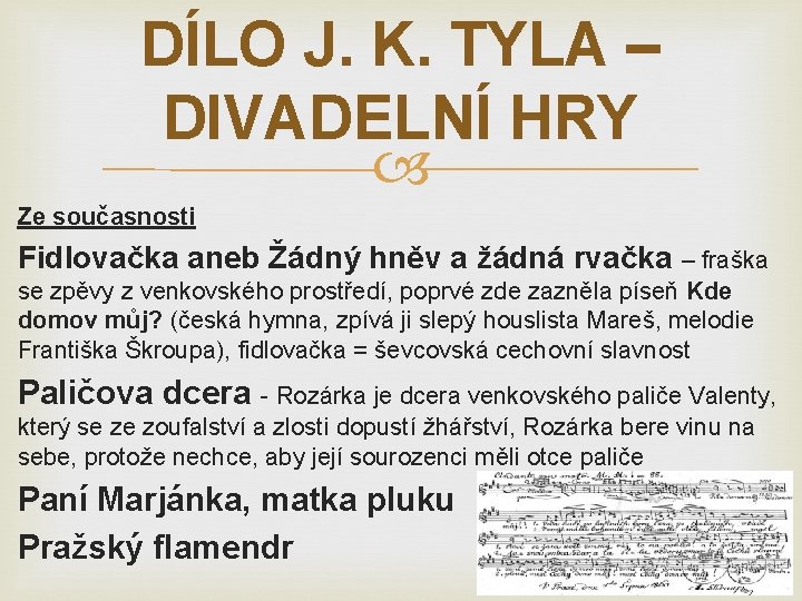 DÍLO J. K. TYLA – DIVADELNÍ HRY Ze současnosti Fidlovačka aneb Žádný hněv a