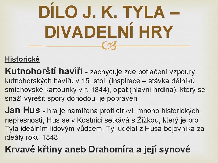 DÍLO J. K. TYLA – DIVADELNÍ HRY Historické Kutnohorští havíři - zachycuje zde potlačení