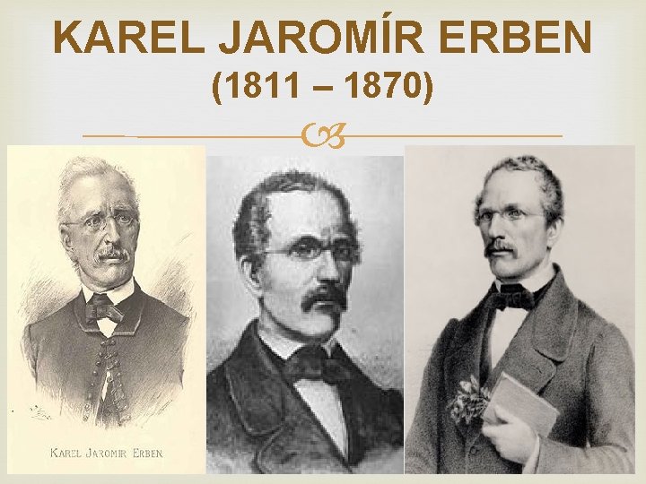 KAREL JAROMÍR ERBEN (1811 – 1870) 