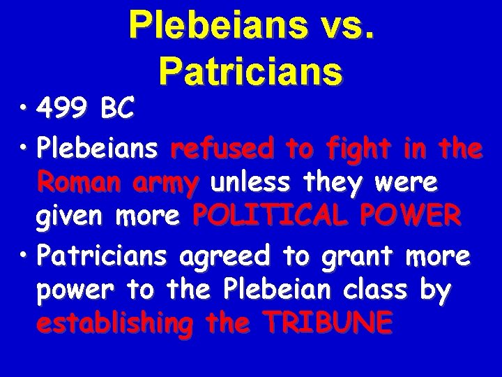 Plebeians vs. Patricians • 499 BC • Plebeians refused to fight in the Roman
