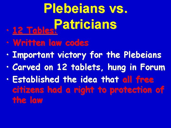 Plebeians vs. Patricians • 12 Tables: • • Written law codes Important victory for
