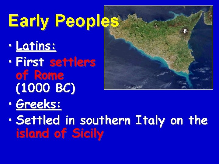 Early Peoples • Latins: • First settlers of Rome (1000 BC) • Greeks: •