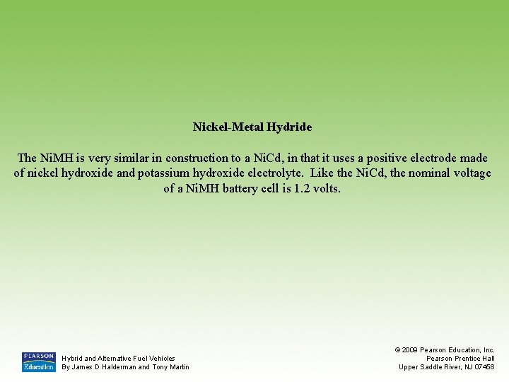 Nickel-Metal Hydride The Ni. MH is very similar in construction to a Ni. Cd,