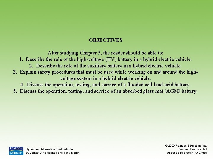 OBJECTIVES After studying Chapter 5, the reader should be able to: 1. Describe the