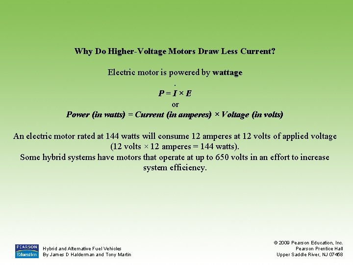 Why Do Higher-Voltage Motors Draw Less Current? Electric motor is powered by wattage. P=I×E