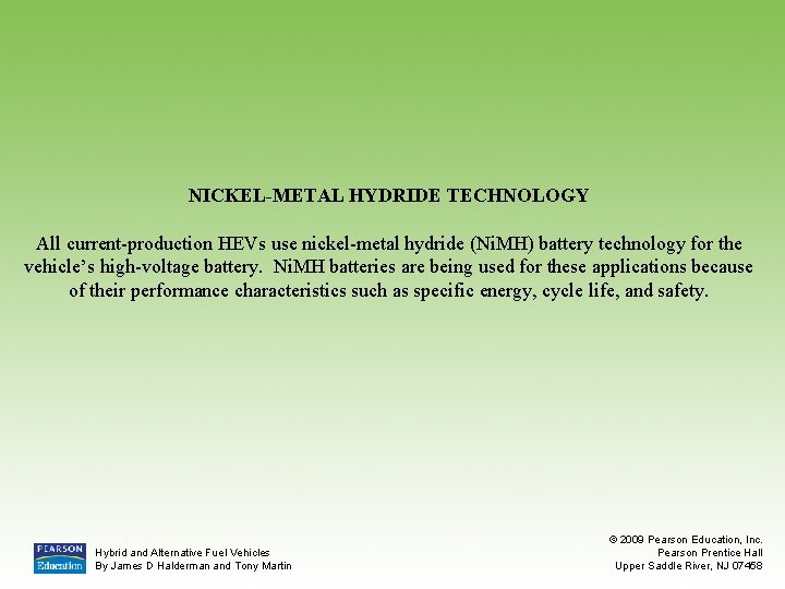 NICKEL-METAL HYDRIDE TECHNOLOGY All current-production HEVs use nickel-metal hydride (Ni. MH) battery technology for