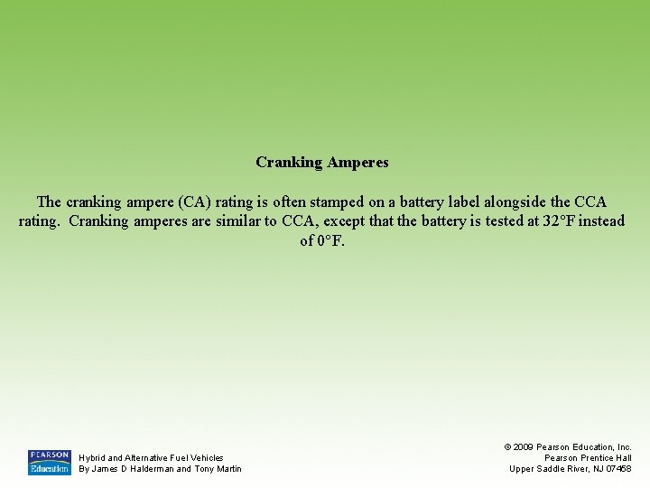 Cranking Amperes The cranking ampere (CA) rating is often stamped on a battery label