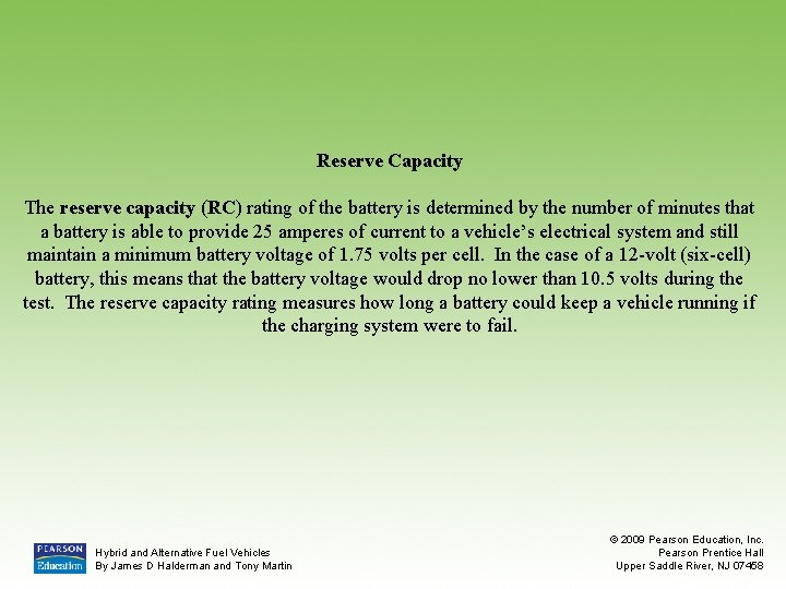 Reserve Capacity The reserve capacity (RC) rating of the battery is determined by the