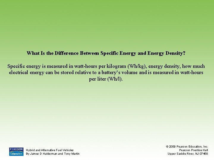 What Is the Difference Between Specific Energy and Energy Density? Specific energy is measured