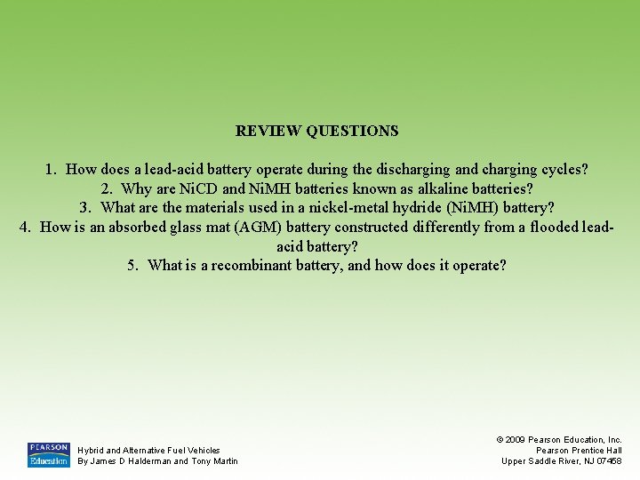REVIEW QUESTIONS 1. How does a lead-acid battery operate during the discharging and charging