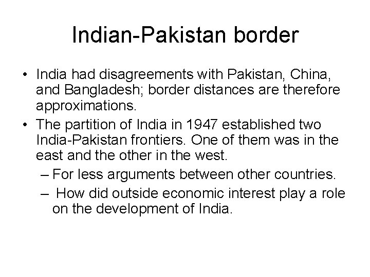 Indian-Pakistan border • India had disagreements with Pakistan, China, and Bangladesh; border distances are