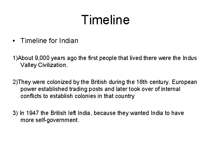 Timeline • Timeline for Indian 1)About 9, 000 years ago the first people that