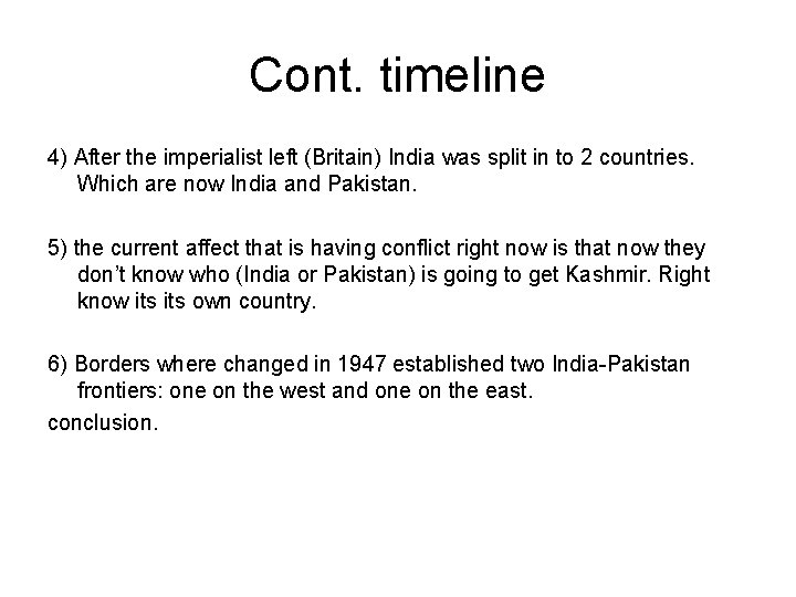 Cont. timeline 4) After the imperialist left (Britain) India was split in to 2