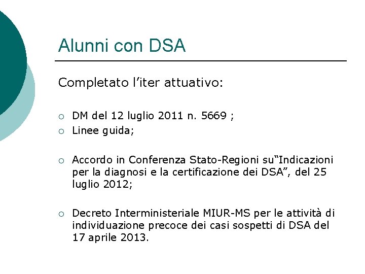 Alunni con DSA Completato l’iter attuativo: ¡ ¡ DM del 12 luglio 2011 n.