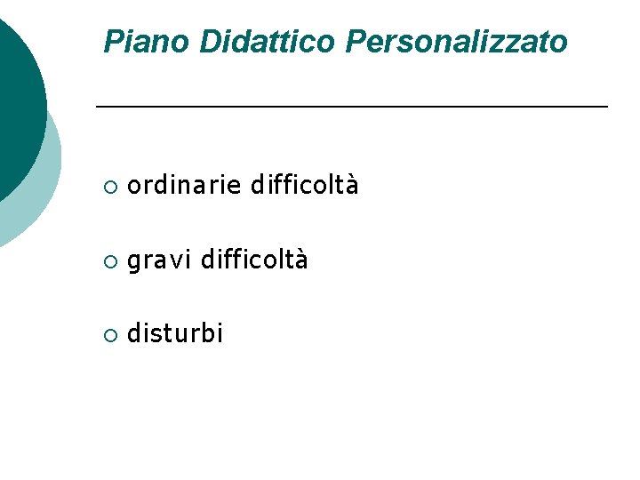 Piano Didattico Personalizzato ¡ ordinarie difficoltà ¡ gravi difficoltà ¡ disturbi 